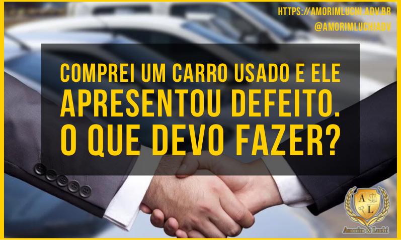 Leia mais sobre o artigo COMPREI UM CARRO USADO E ELE APRESENTOU DEFEITO. O QUE DEVO FAZER?